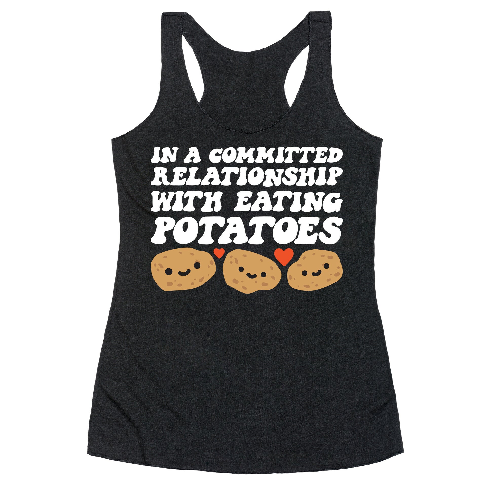 In A Committed Relationship With Eating Potatoes Racerback Tank