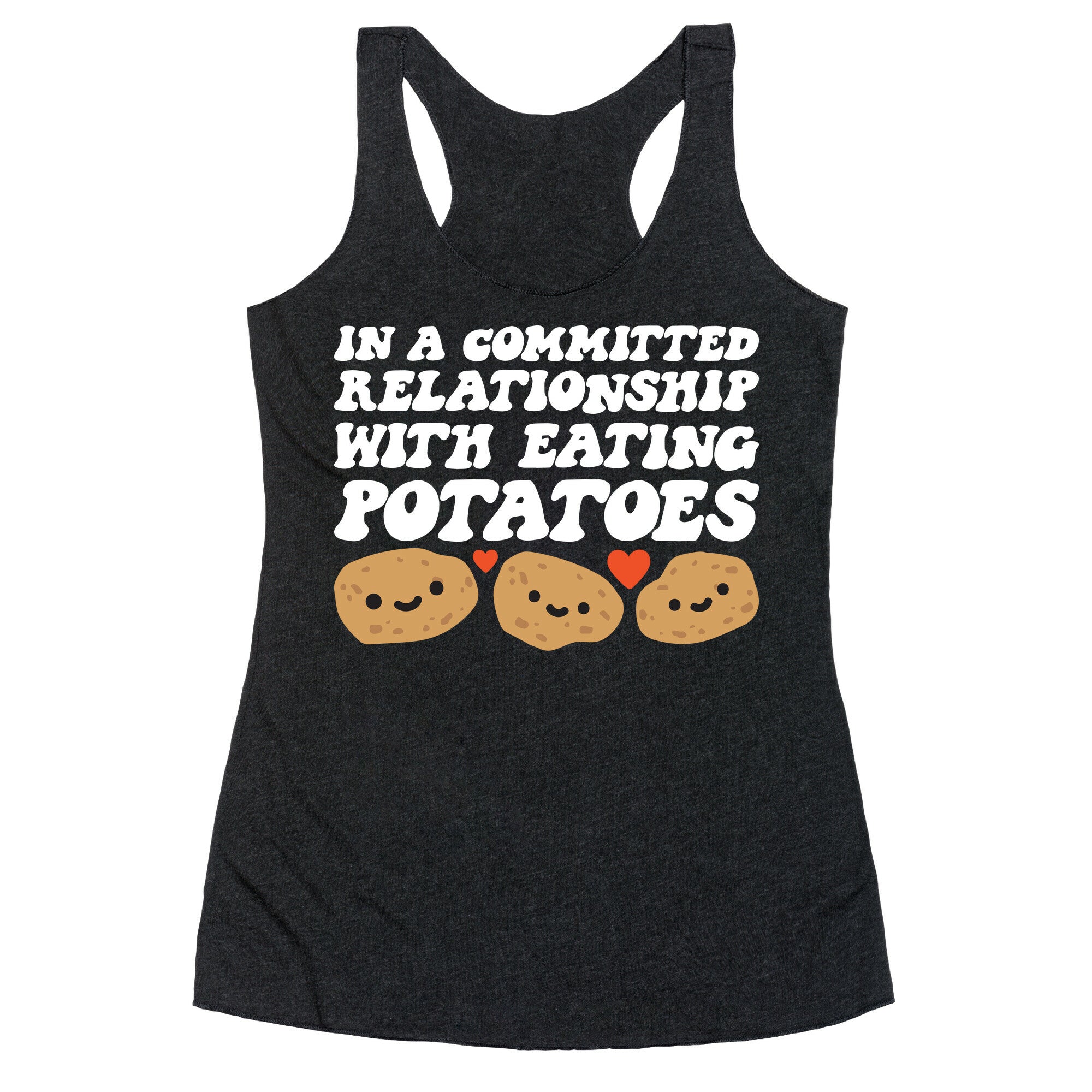 In A Committed Relationship With Eating Potatoes Racerback Tank