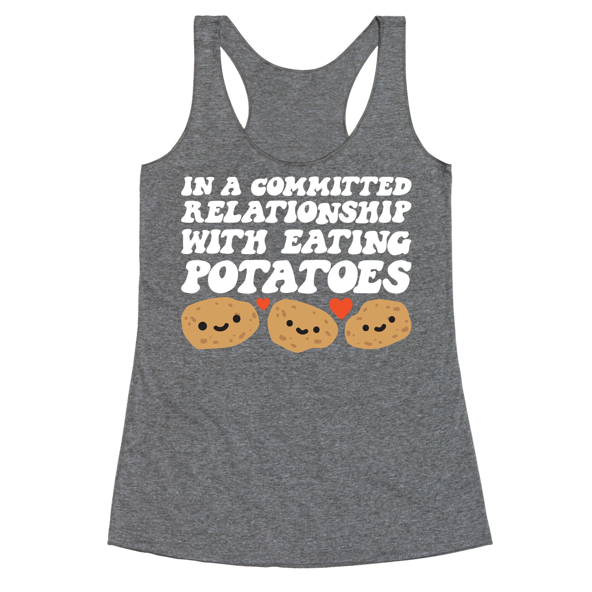 In A Committed Relationship With Eating Potatoes Racerback Tank