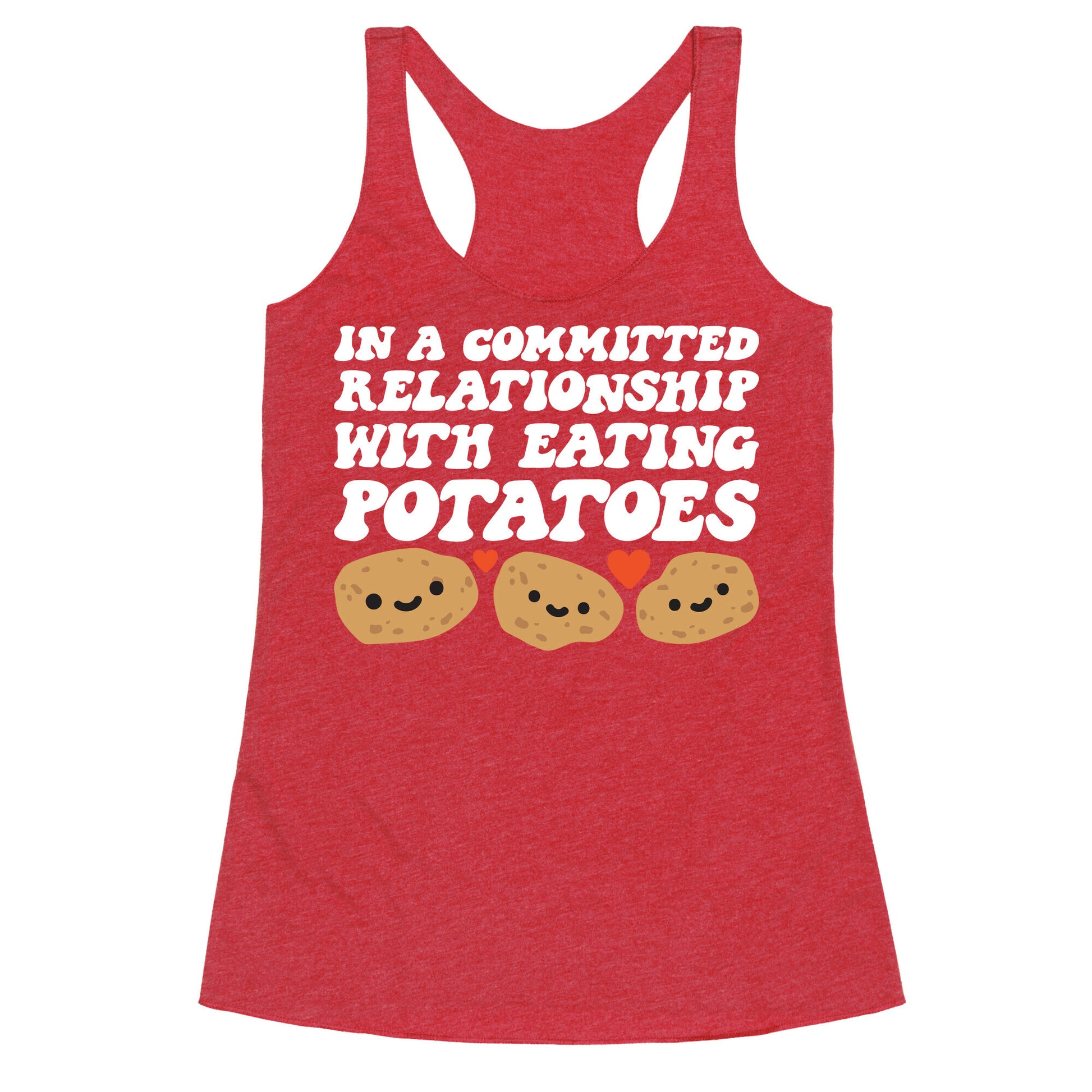 In A Committed Relationship With Eating Potatoes Racerback Tank