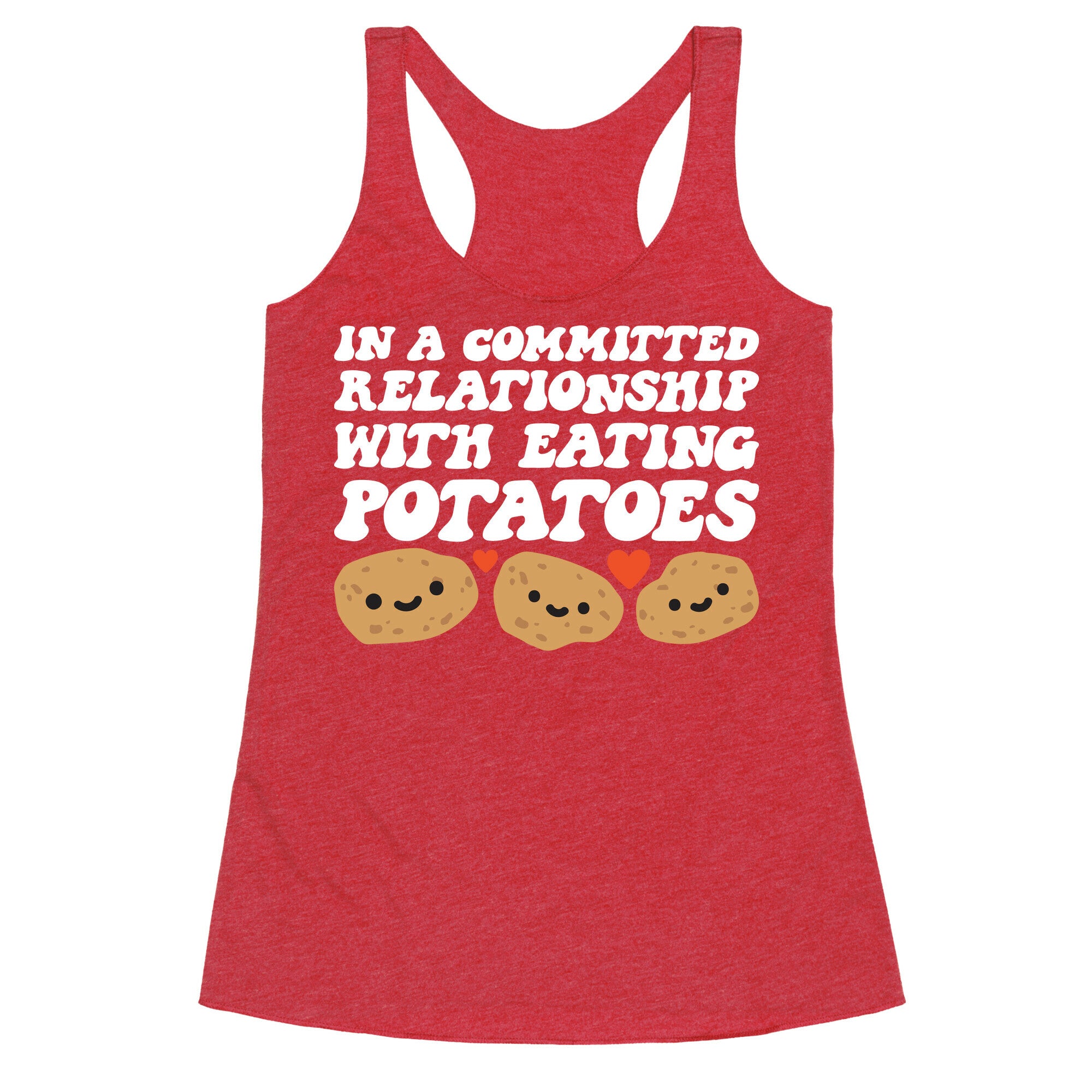 In A Committed Relationship With Eating Potatoes Racerback Tank