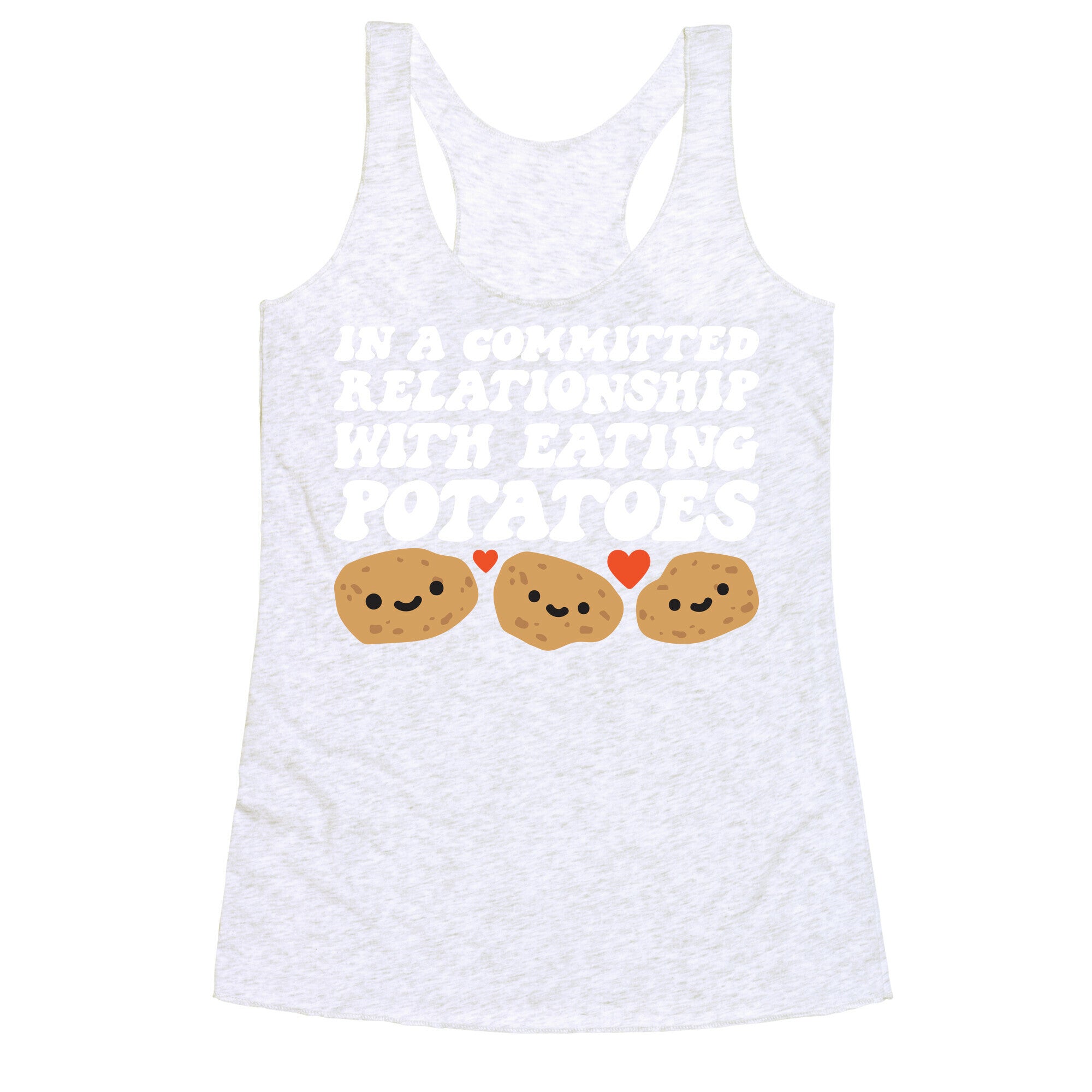 In A Committed Relationship With Eating Potatoes Racerback Tank