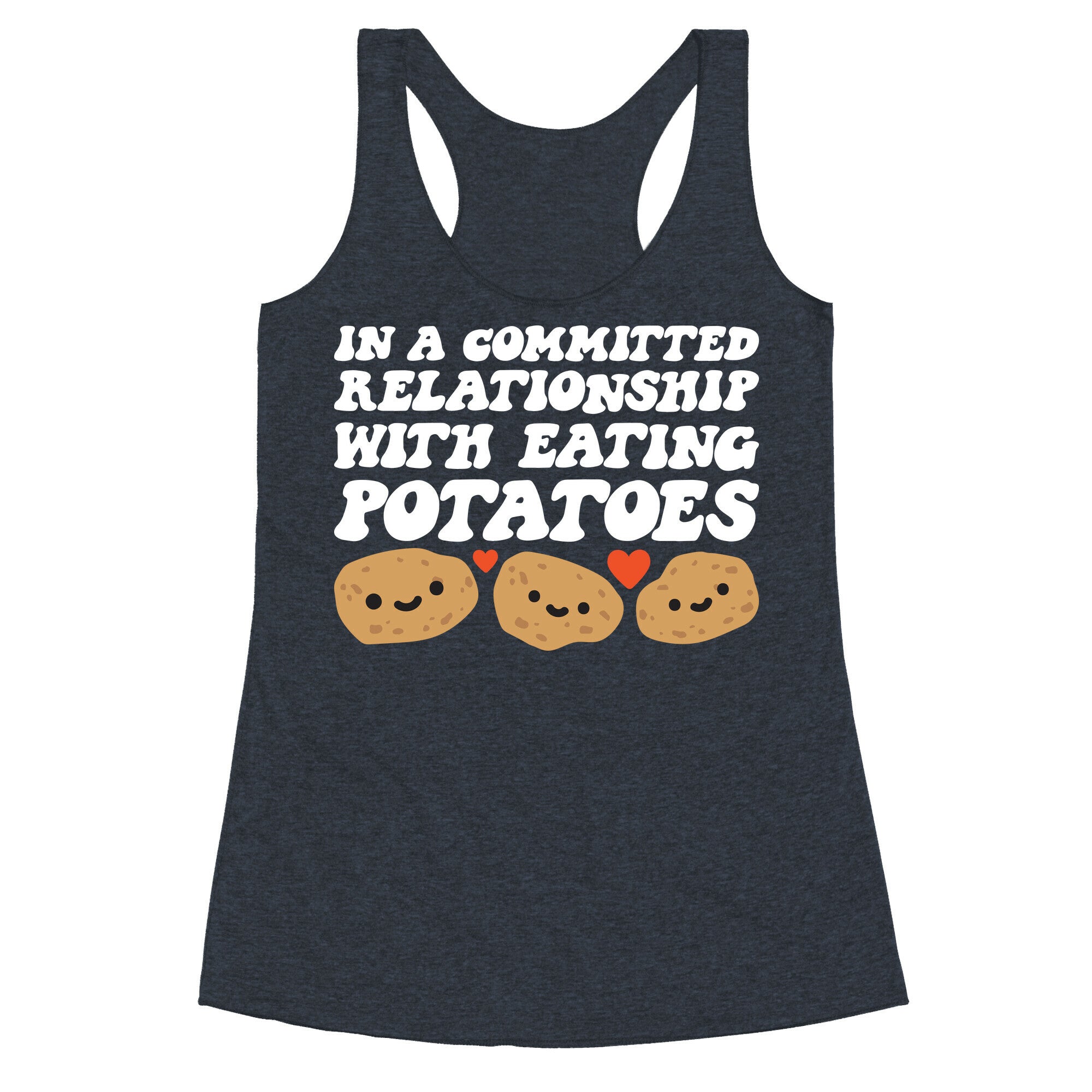 In A Committed Relationship With Eating Potatoes Racerback Tank