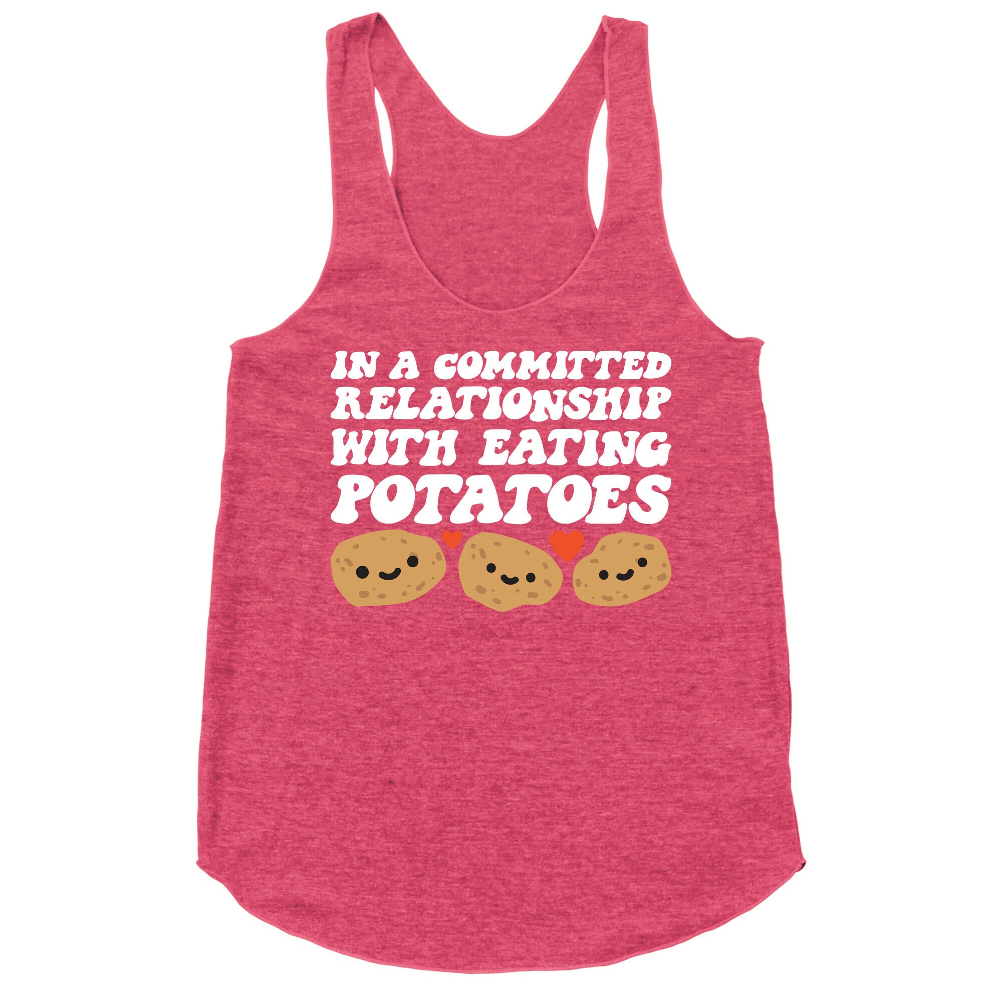 In A Committed Relationship With Eating Potatoes Racerback Tank