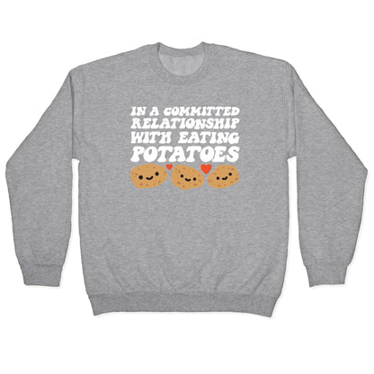 In A Committed Relationship With Eating Potatoes Crewneck Sweatshirt