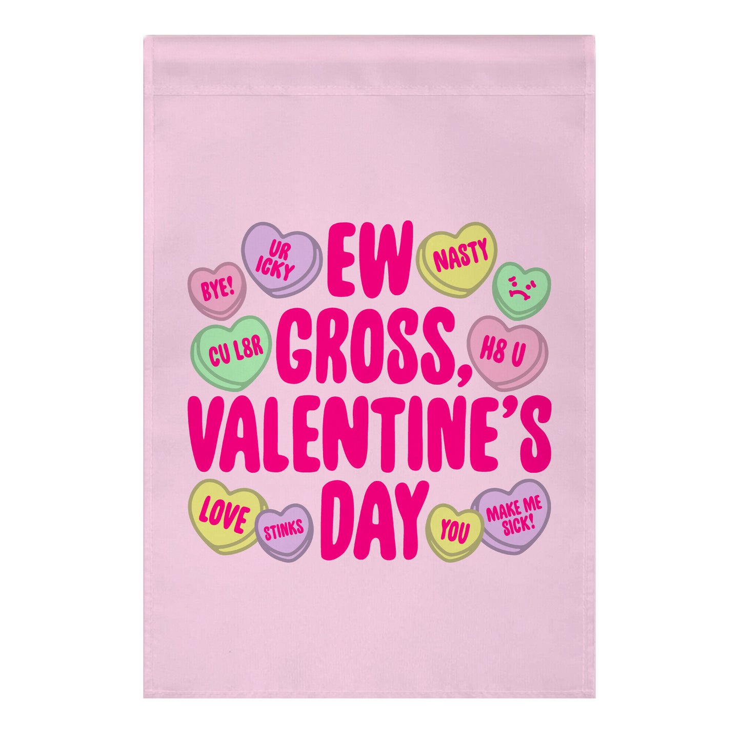 Ew Gross Valentine's Day Garden Flag