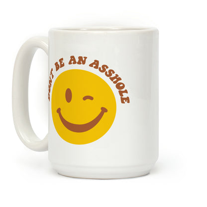Don't Be An Asshole Winking Smiley Coffee Mug