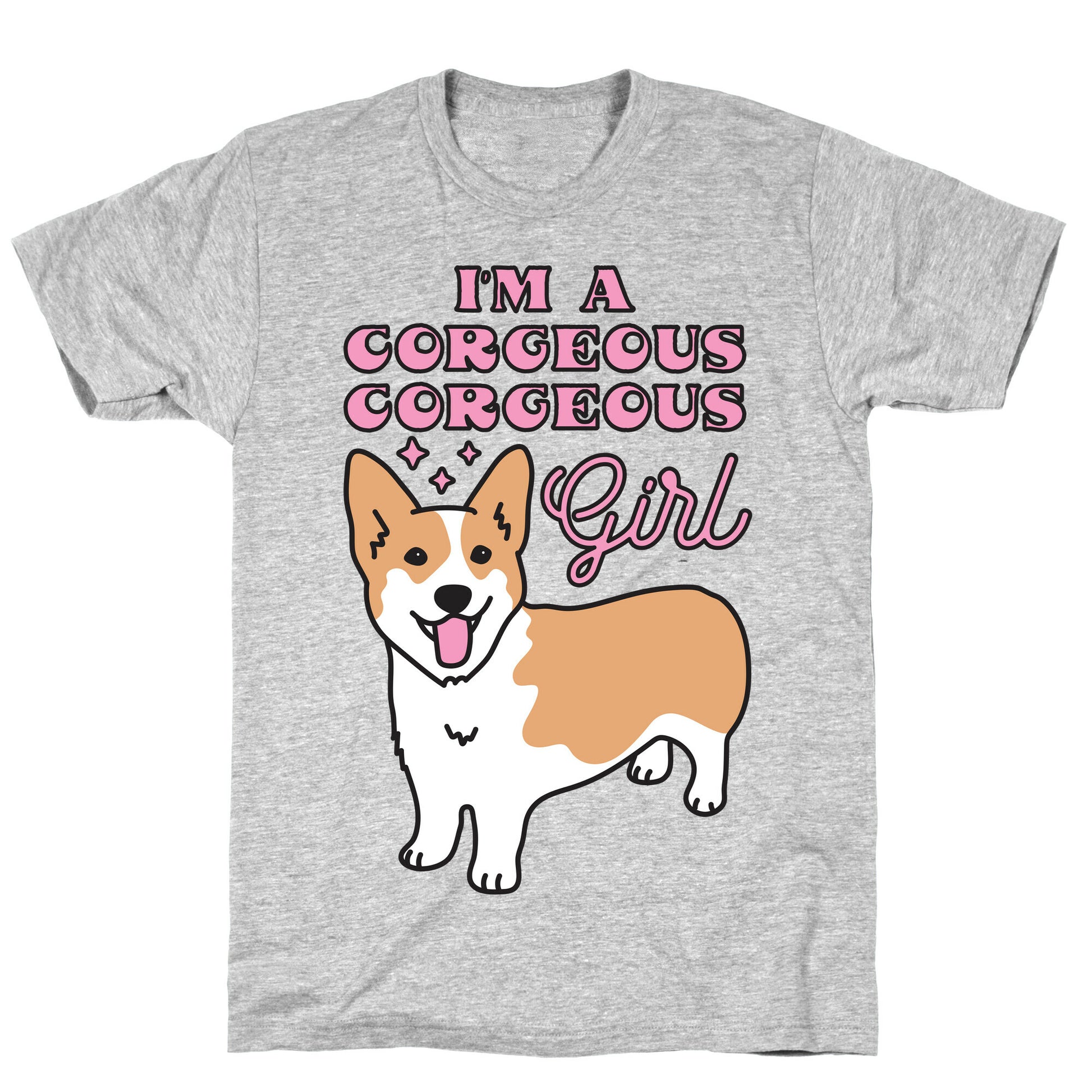 I'm A Corgeous Corgeous Girl Corgi T-Shirt