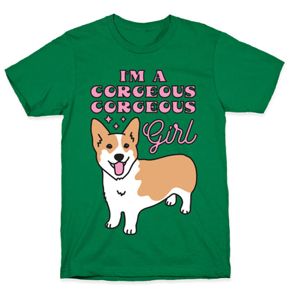 I'm A Corgeous Corgeous Girl Corgi T-Shirt