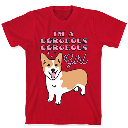 I'm A Corgeous Corgeous Girl Corgi T-Shirt