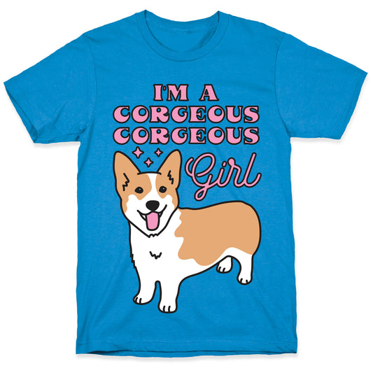 I'm A Corgeous Corgeous Girl Corgi T-Shirt
