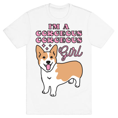 I'm A Corgeous Corgeous Girl Corgi T-Shirt