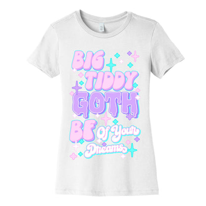 Big Tiddy Goth Bf Of Your Dreams Women's Cotton Tee
