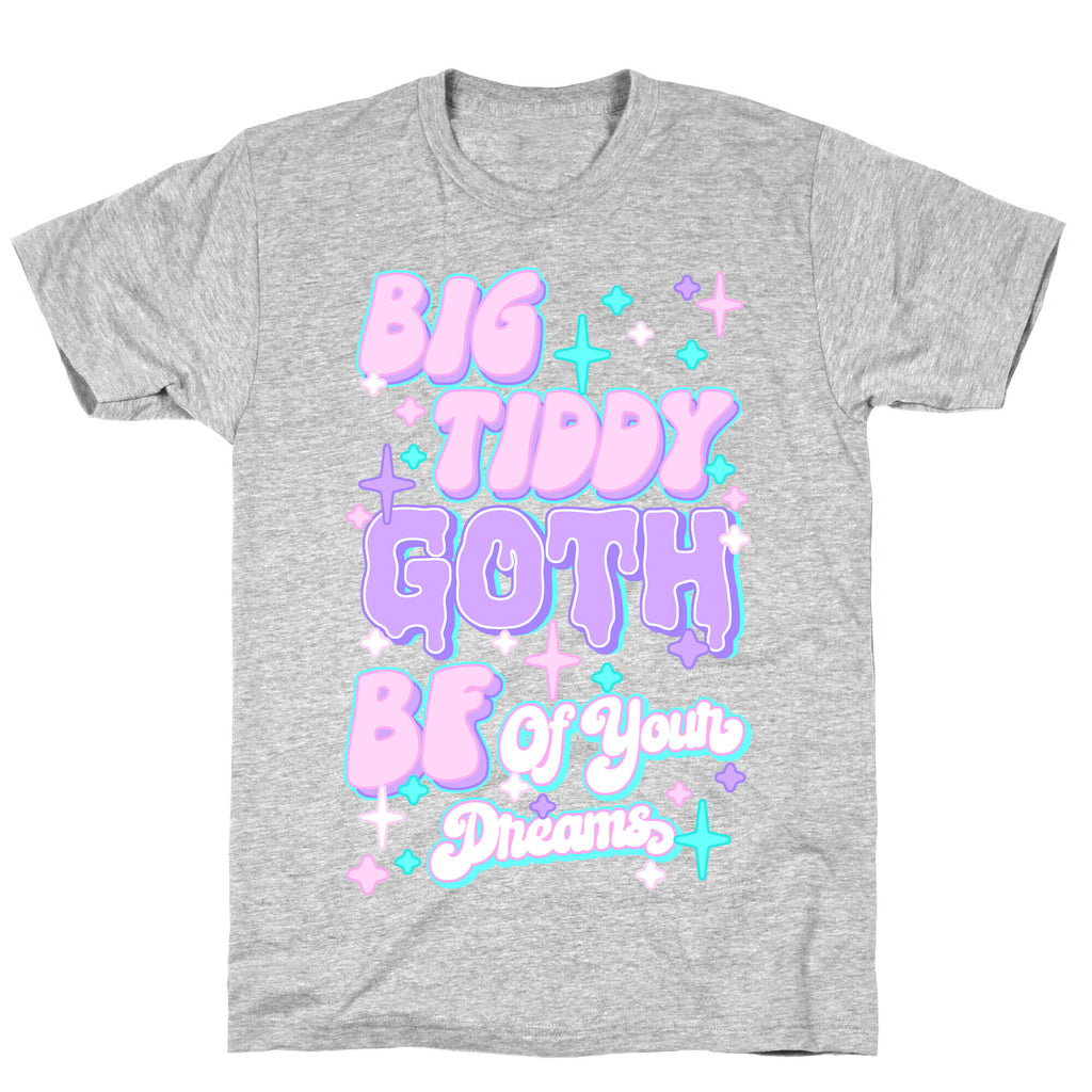 Big Tiddy Goth Bf Of Your Dreams T-Shirt