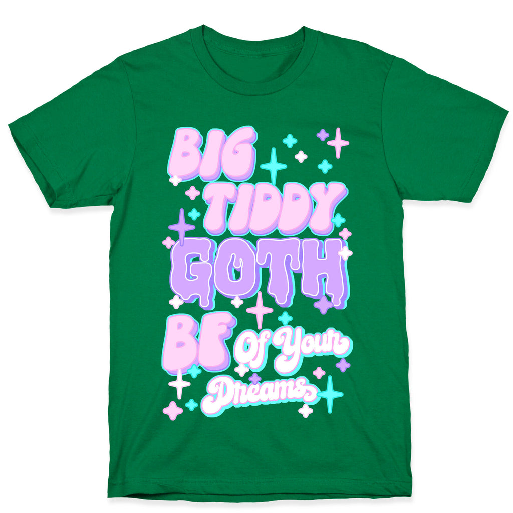 Big Tiddy Goth Bf Of Your Dreams T-Shirt