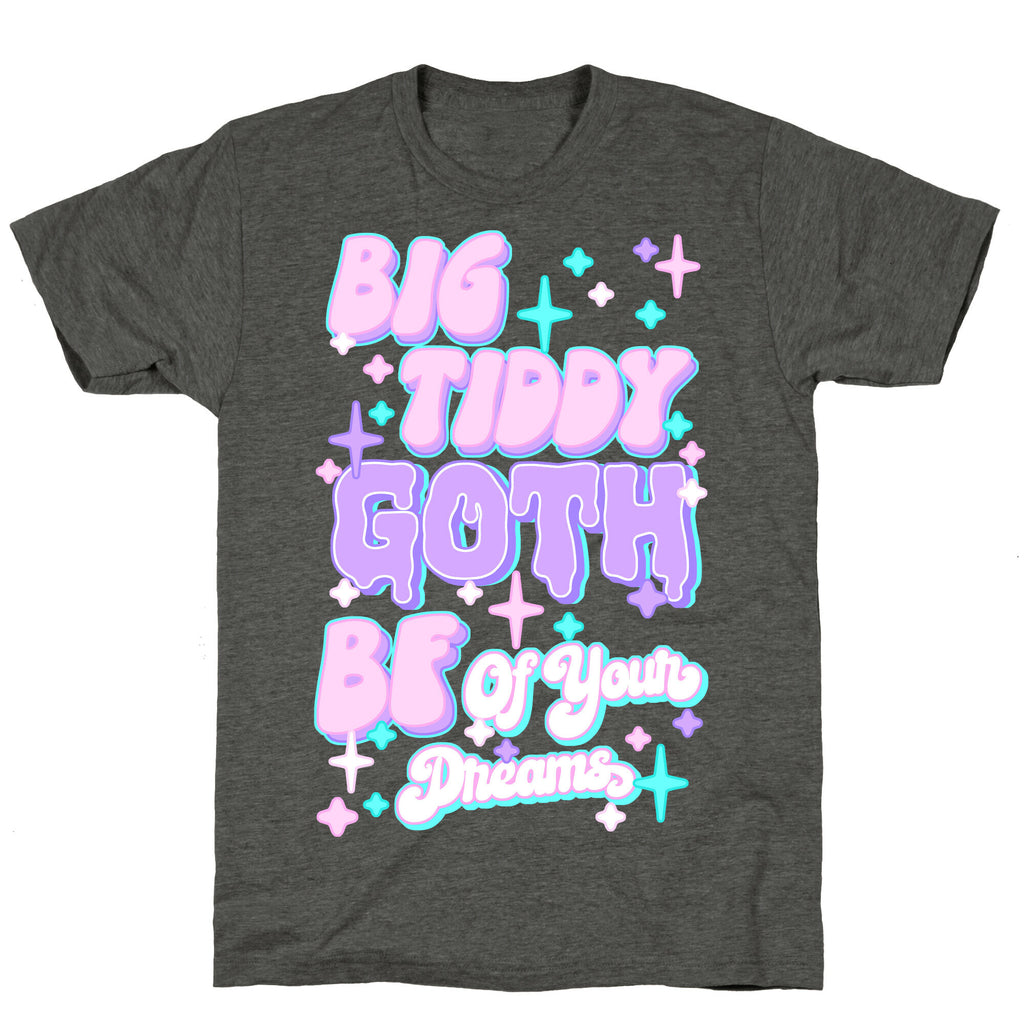 Big Tiddy Goth Bf Of Your Dreams Unisex Triblend Tee