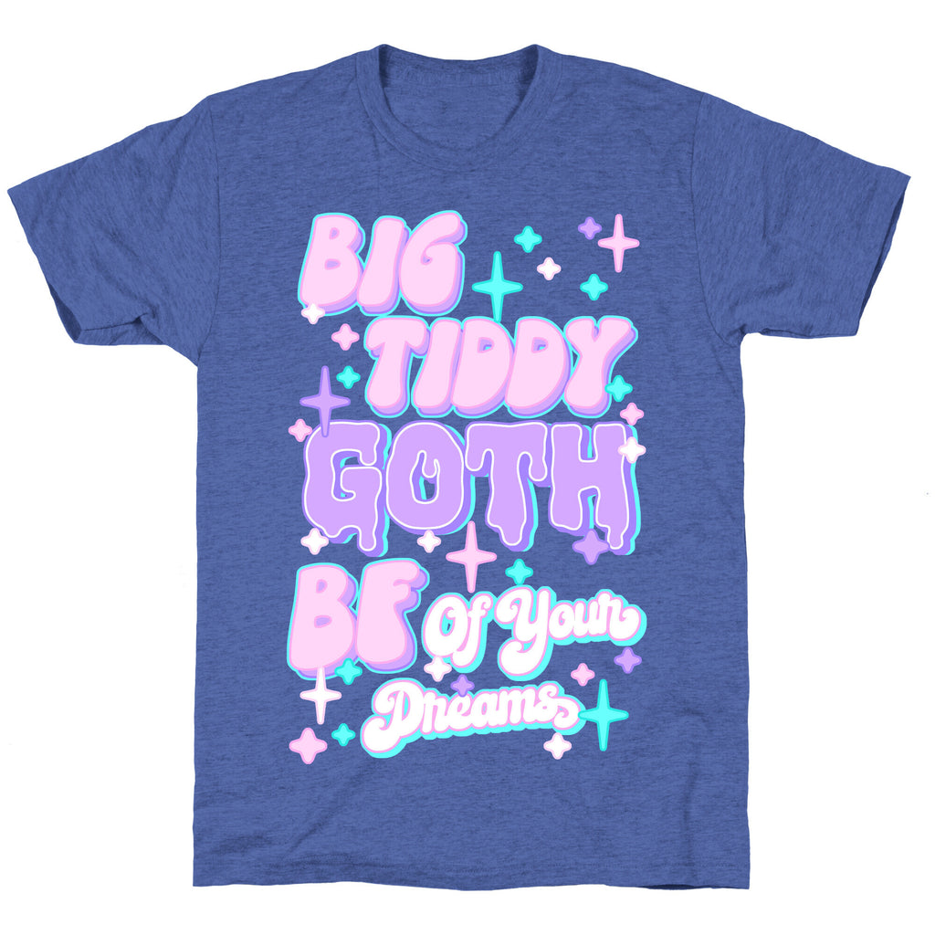 Big Tiddy Goth Bf Of Your Dreams Unisex Triblend Tee