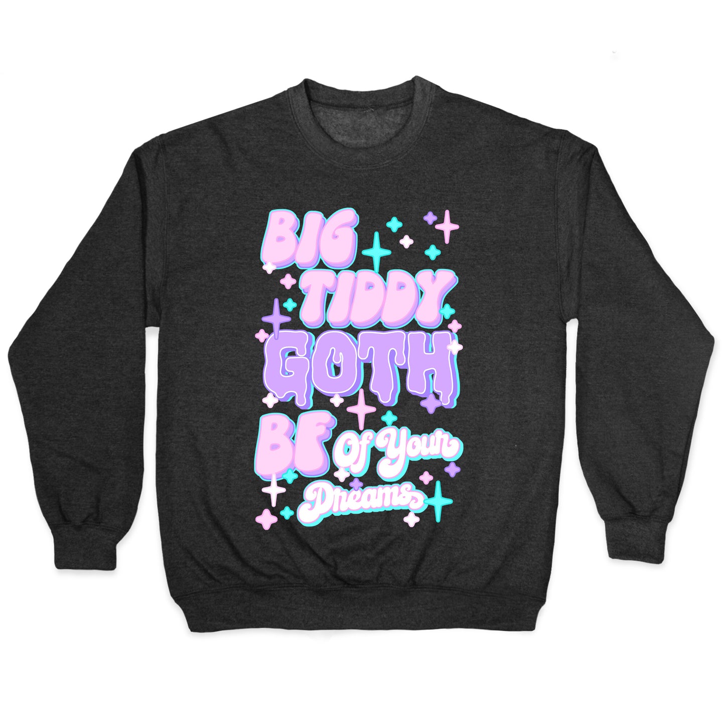 Big Tiddy Goth Bf Of Your Dreams Crewneck Sweatshirt