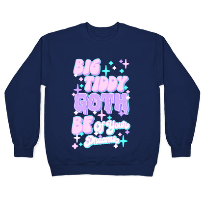 Big Tiddy Goth Bf Of Your Dreams Crewneck Sweatshirt