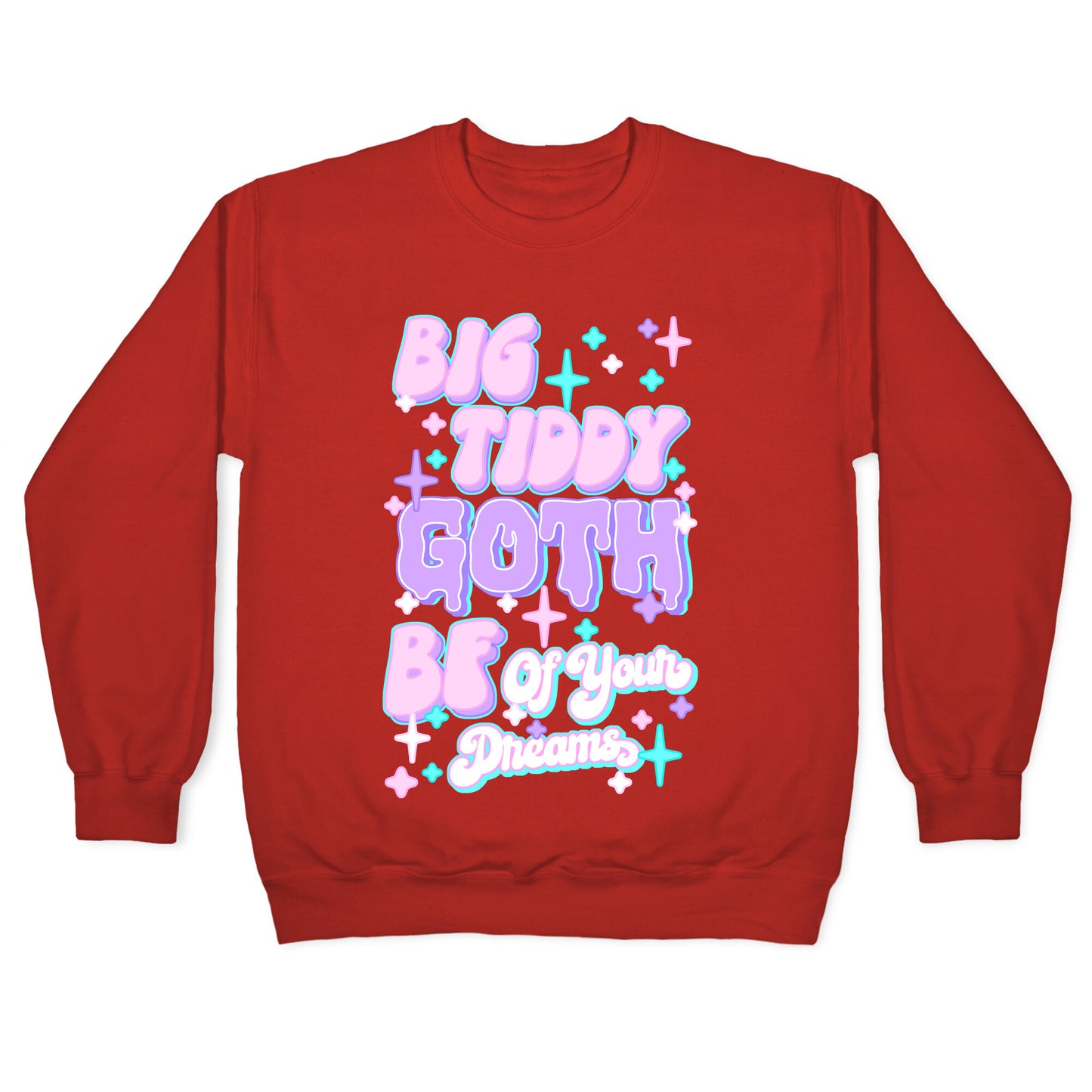 Big Tiddy Goth Bf Of Your Dreams Crewneck Sweatshirt