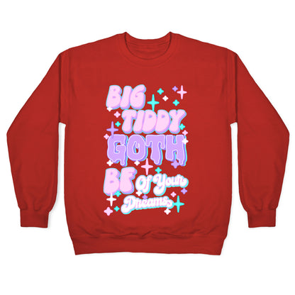 Big Tiddy Goth Bf Of Your Dreams Crewneck Sweatshirt