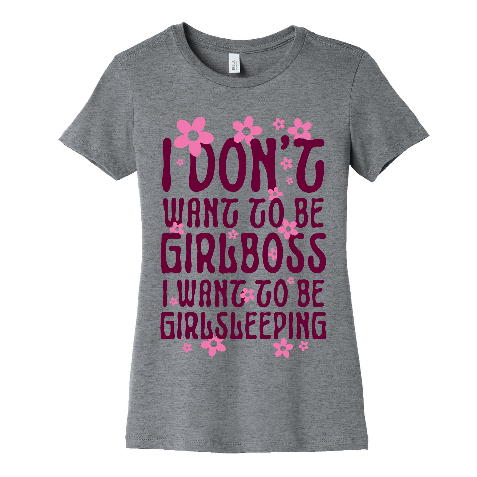 I Don't Want To Be Girlboss, I Want To Be Girlsleeping... Women's Cotton Tee