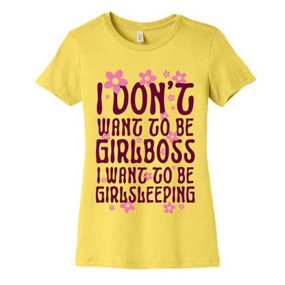 I Don't Want To Be Girlboss, I Want To Be Girlsleeping... Women's Cotton Tee