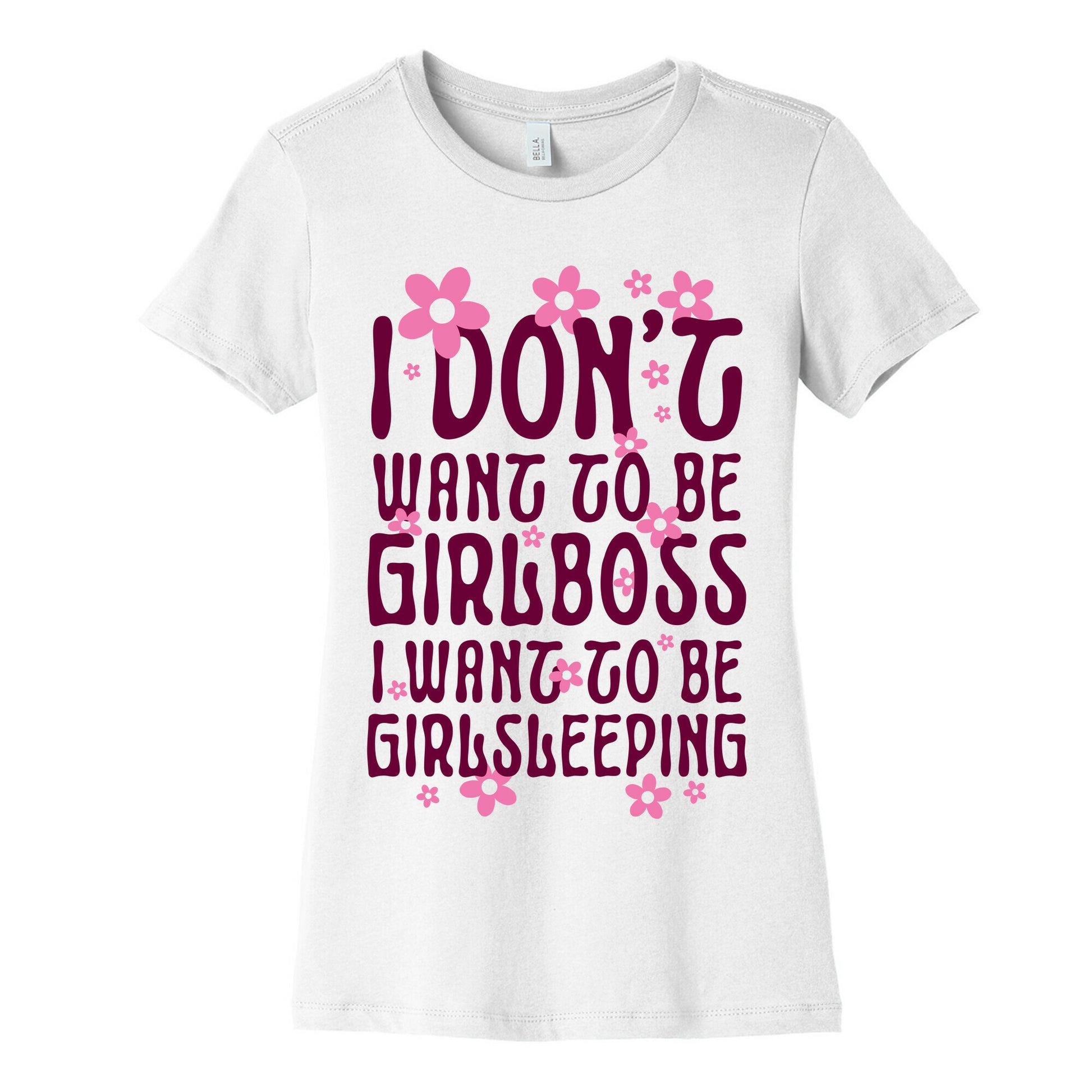 I Don't Want To Be Girlboss, I Want To Be Girlsleeping... Women's Cotton Tee