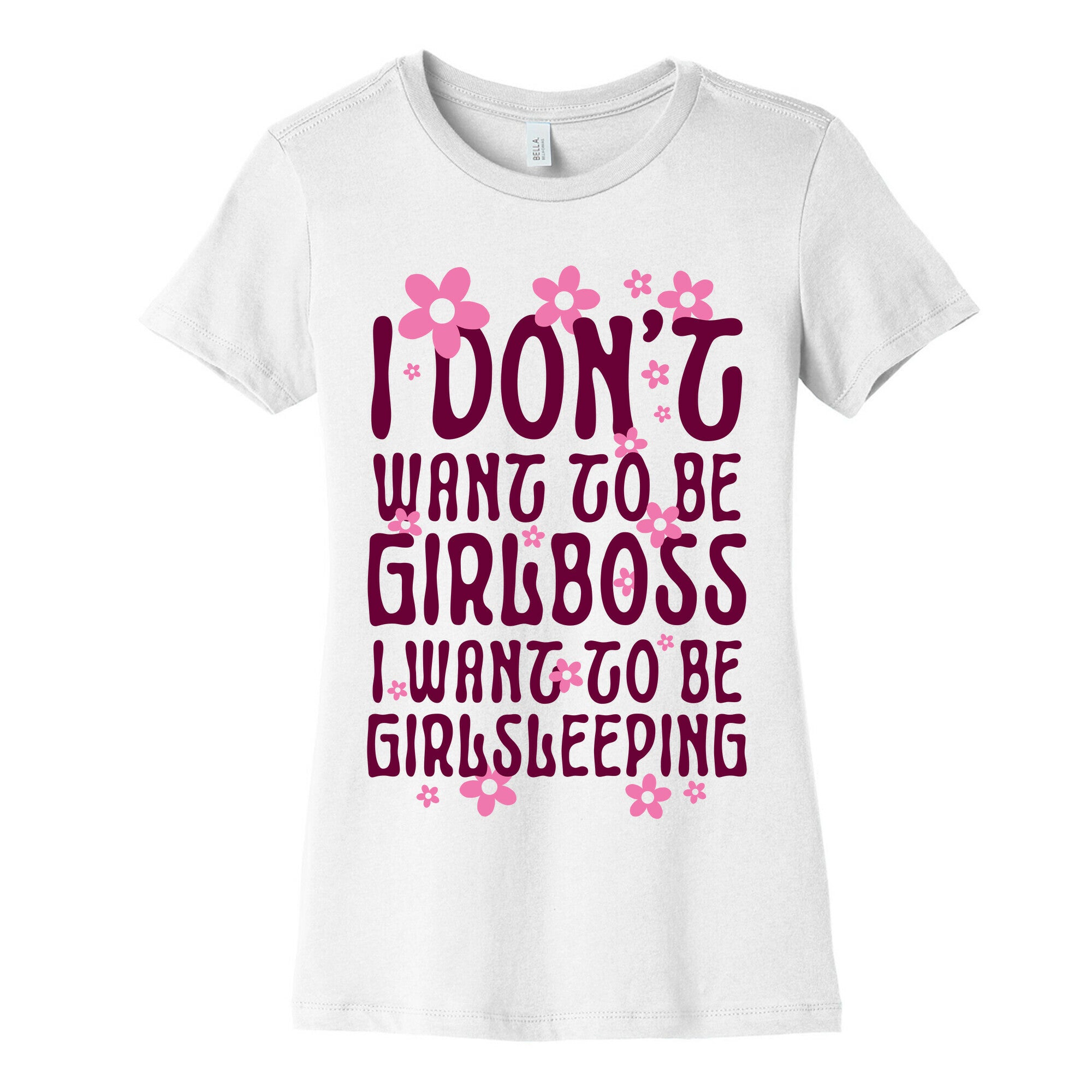 I Don't Want To Be Girlboss, I Want To Be Girlsleeping... Women's Cotton Tee