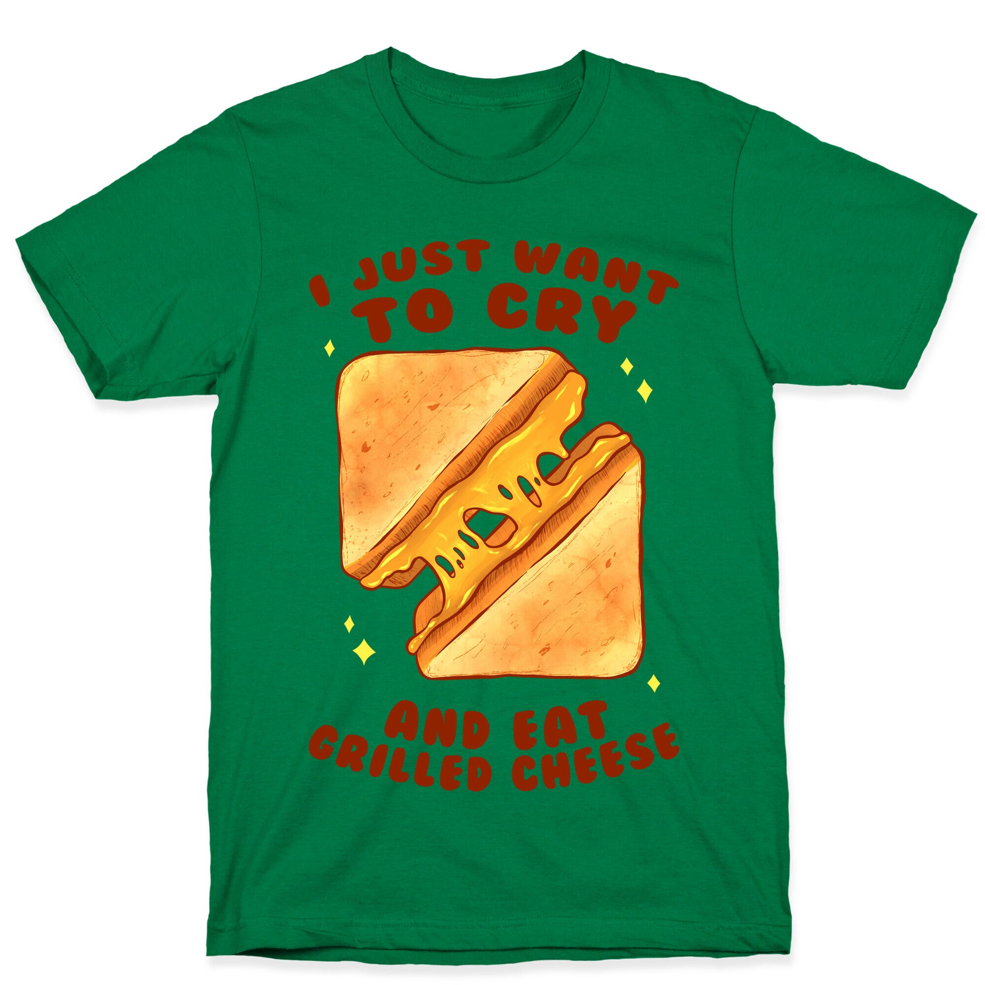 I Just Want To Cry And Eat Grilled Cheese T-Shirt