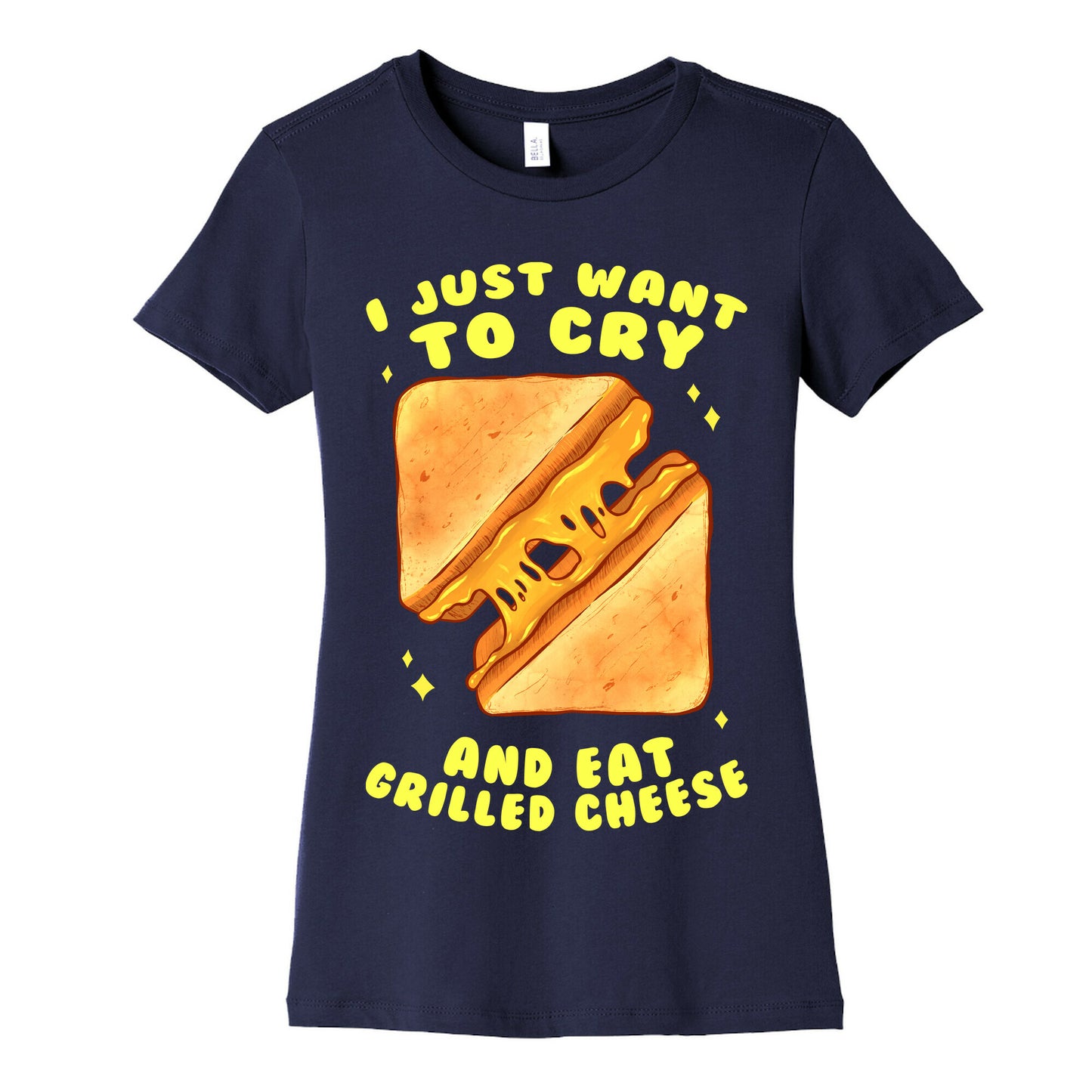 I Just Want To Cry And Eat Grilled Cheese Women's Cotton Tee