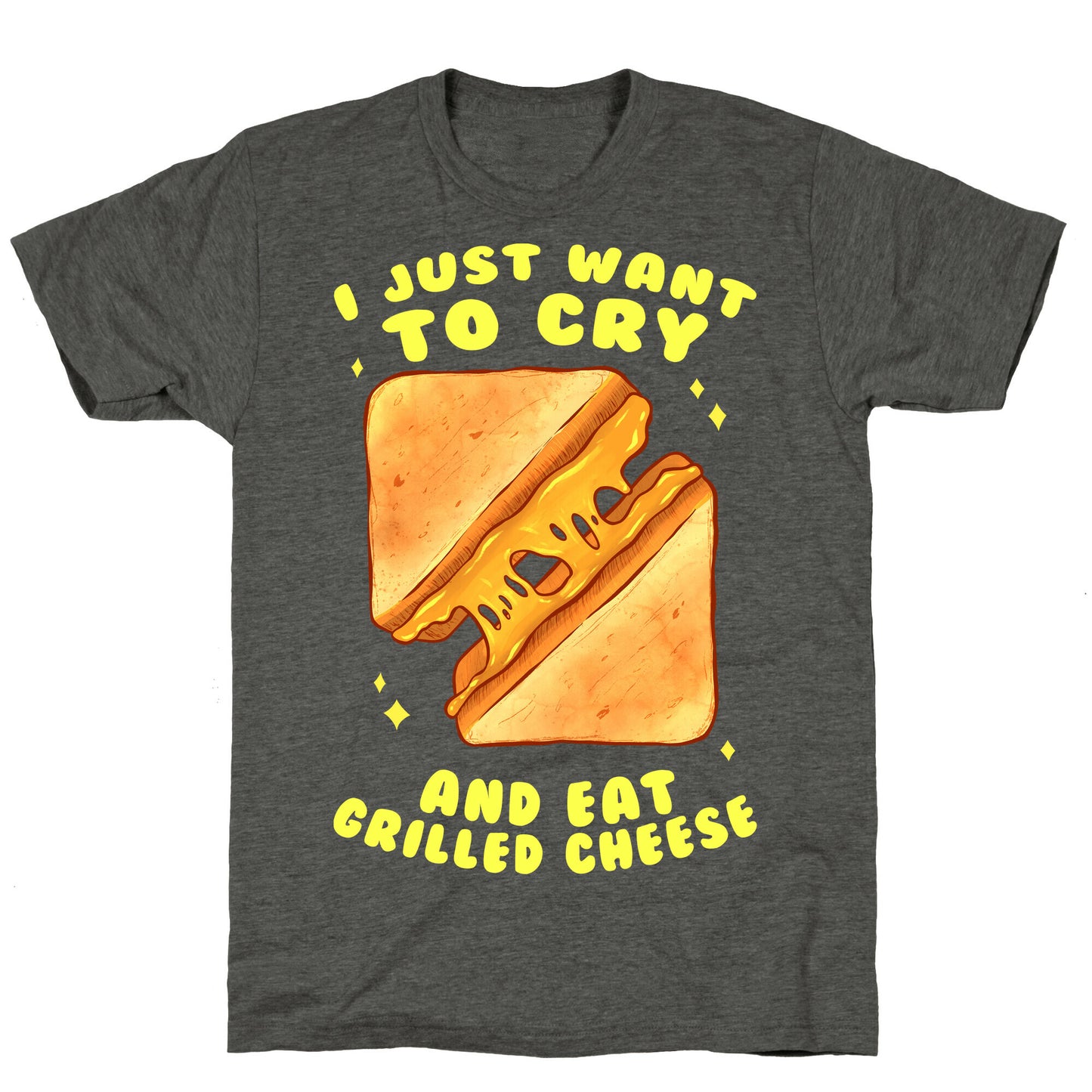 I Just Want To Cry And Eat Grilled Cheese Unisex Triblend Tee