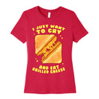 I Just Want To Cry And Eat Grilled Cheese Women's Cotton Tee