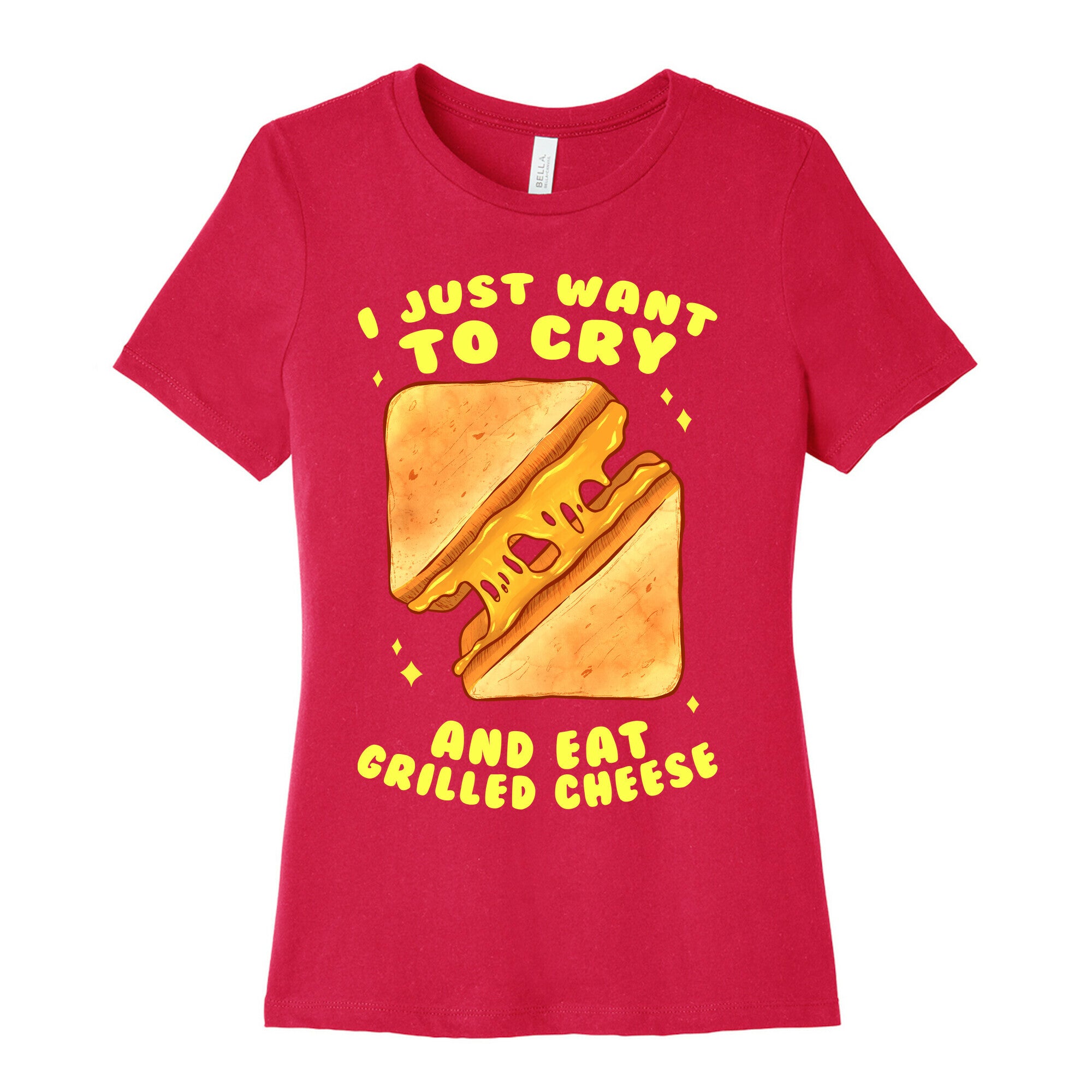 I Just Want To Cry And Eat Grilled Cheese Women's Cotton Tee