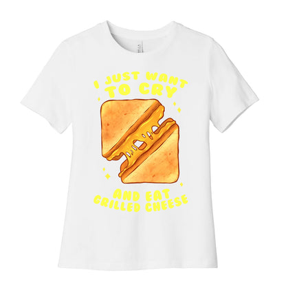 I Just Want To Cry And Eat Grilled Cheese Women's Cotton Tee