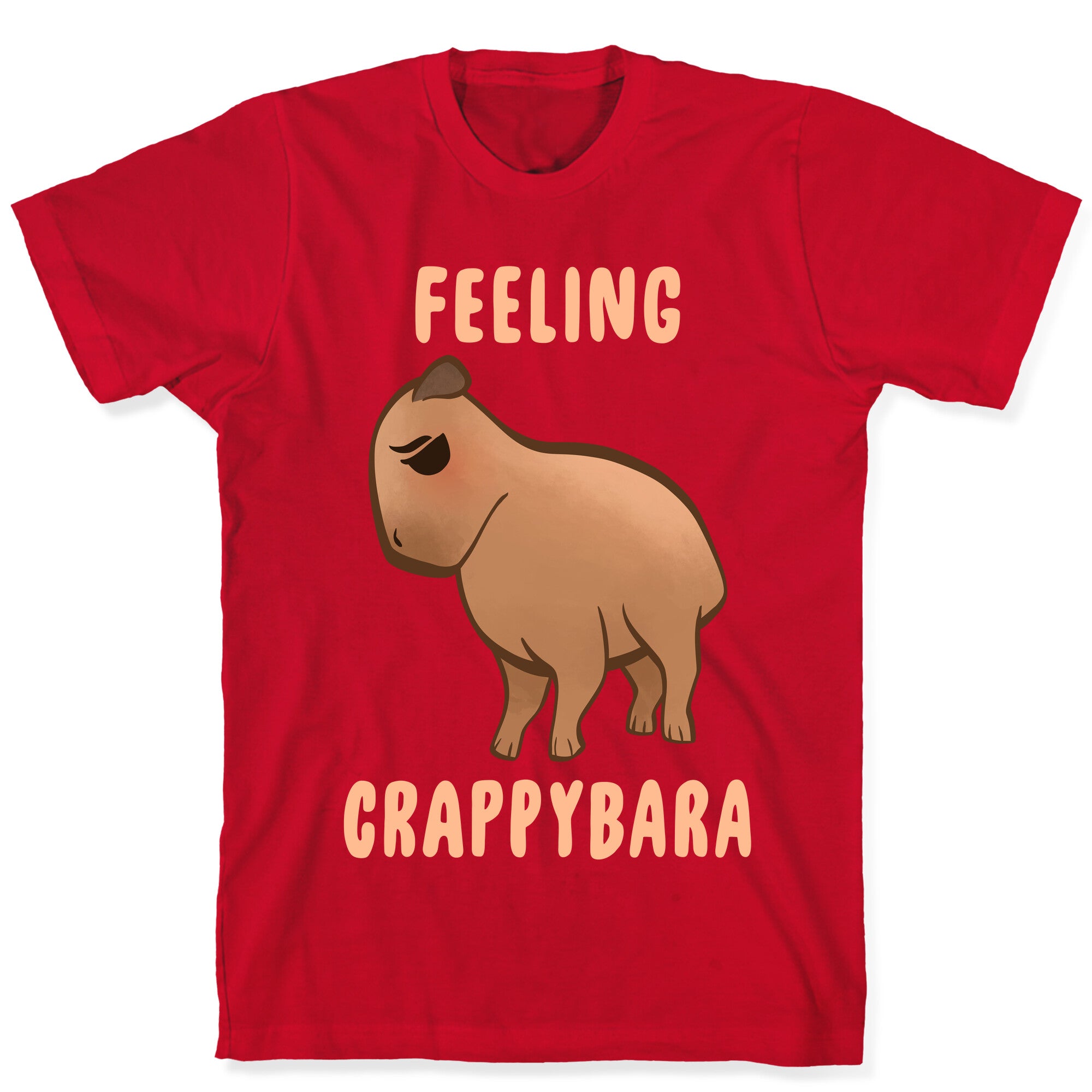 Feeling Crappybara T-Shirt