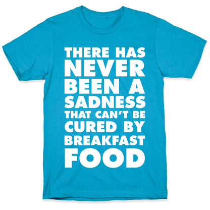 There Has Never Been A Sadness That Can't Be Cured By Breakfast Food Unisex Triblend Tee