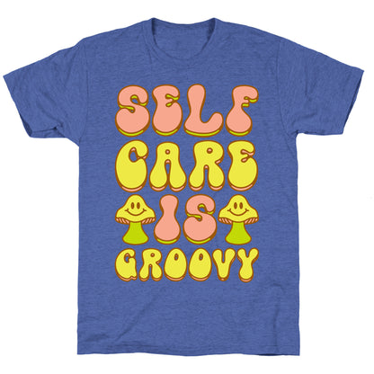 Self Care Is Groovy  Unisex Triblend Tee