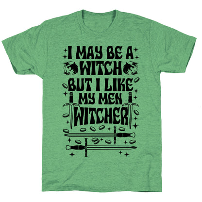 I May Be a Witch But I Like My Men Witcher Unisex Triblend Tee