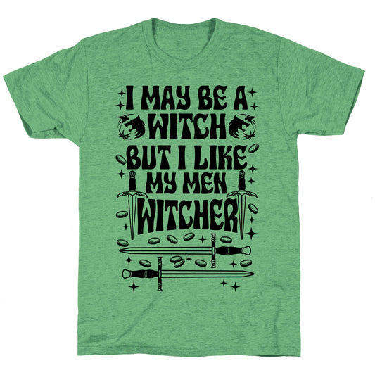 I May Be a Witch But I Like My Men Witcher Unisex Triblend Tee