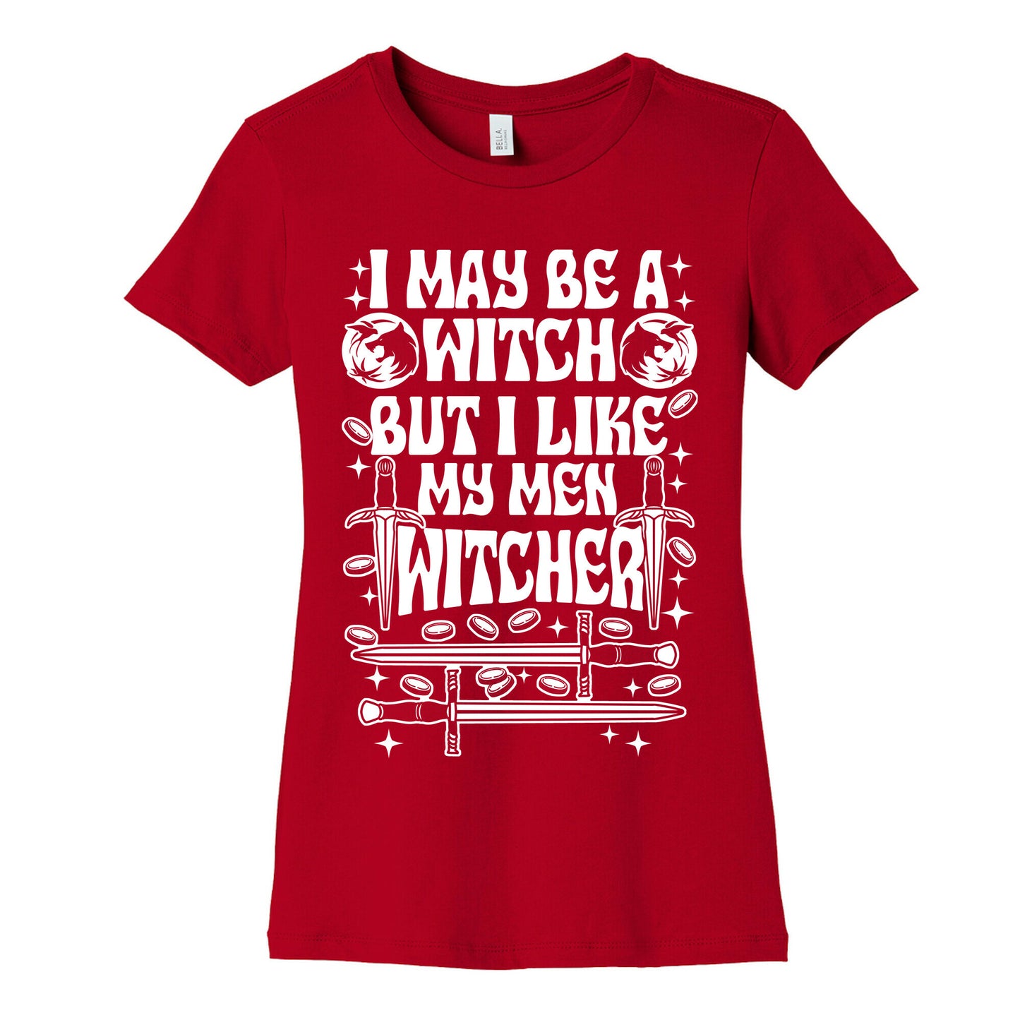 I May Be a Witch But I Like My Men Witcher Women's Cotton Tee