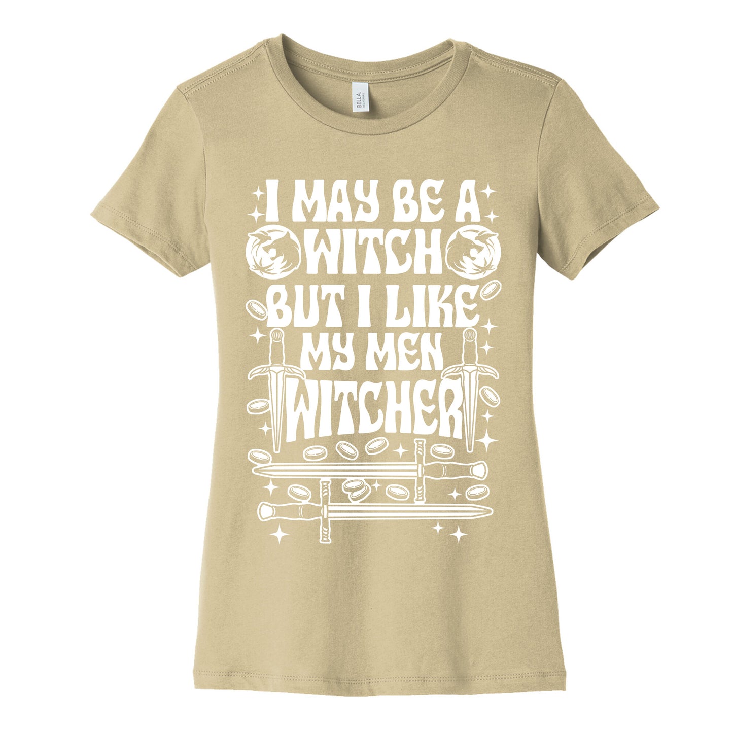 I May Be a Witch But I Like My Men Witcher Women's Cotton Tee