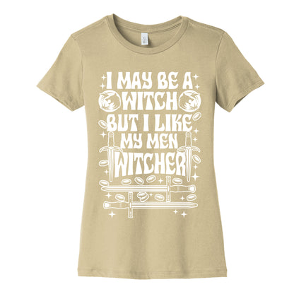 I May Be a Witch But I Like My Men Witcher Women's Cotton Tee