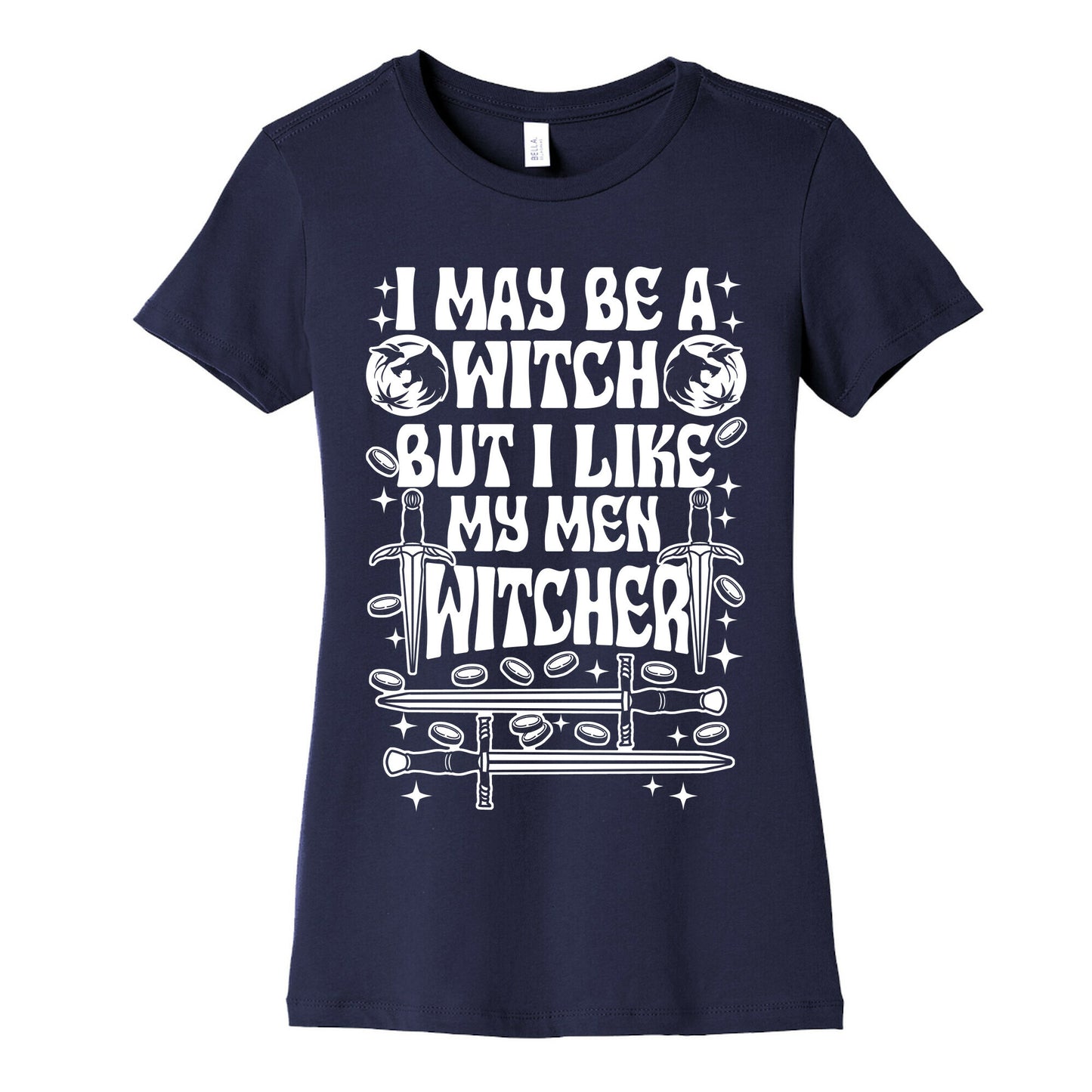 I May Be a Witch But I Like My Men Witcher Women's Cotton Tee