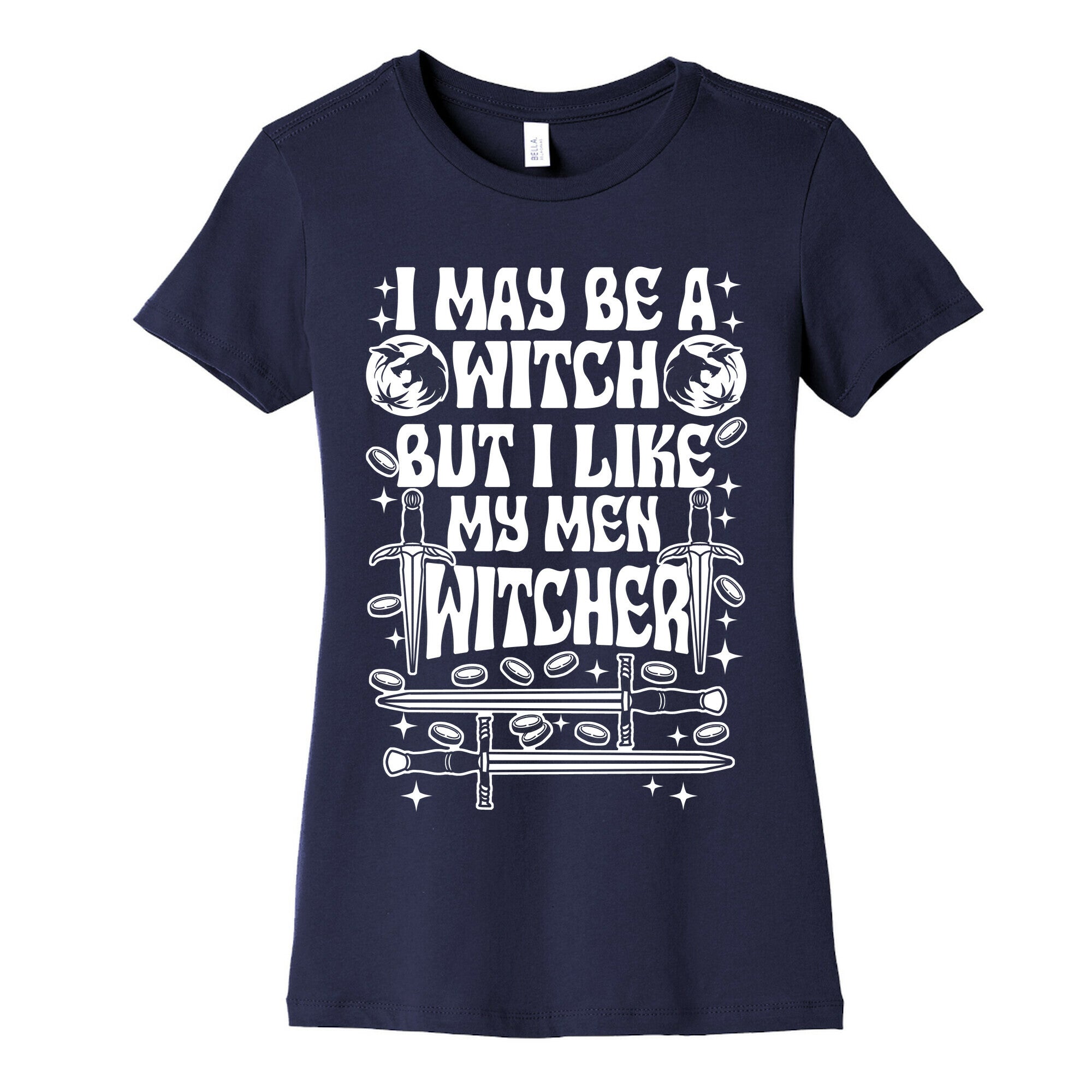 I May Be a Witch But I Like My Men Witcher Women's Cotton Tee