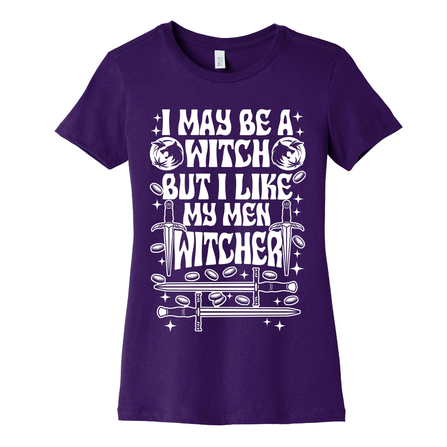 I May Be a Witch But I Like My Men Witcher Women's Cotton Tee