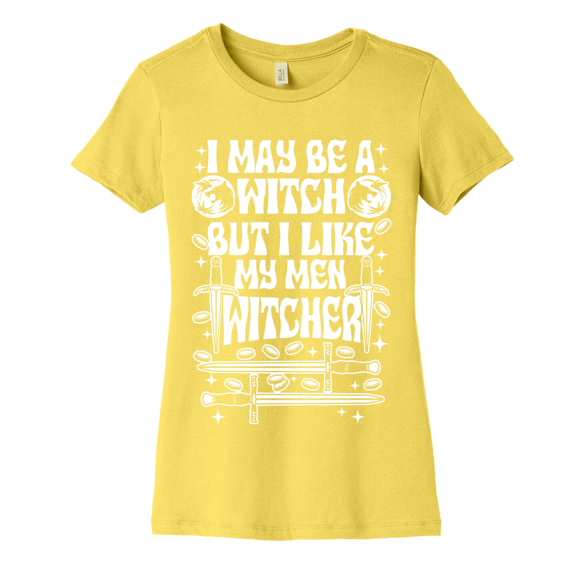 I May Be a Witch But I Like My Men Witcher Women's Cotton Tee