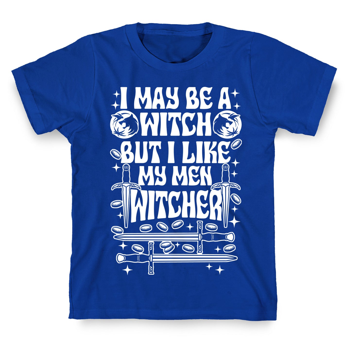 I May Be a Witch But I Like My Men Witcher T-Shirt