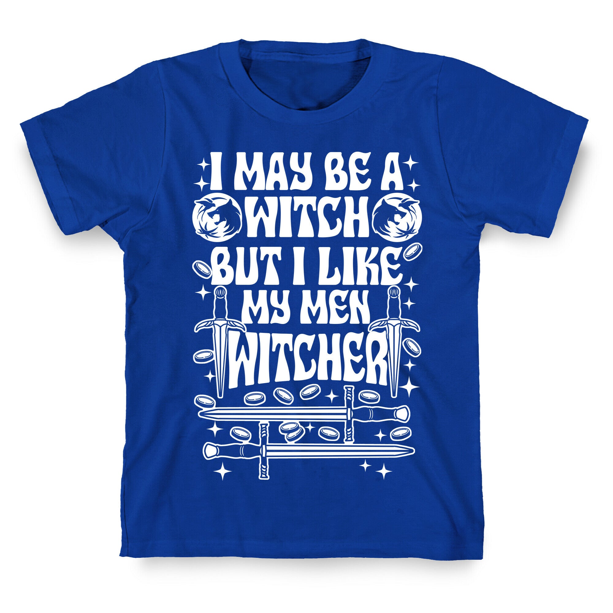 I May Be a Witch But I Like My Men Witcher T-Shirt