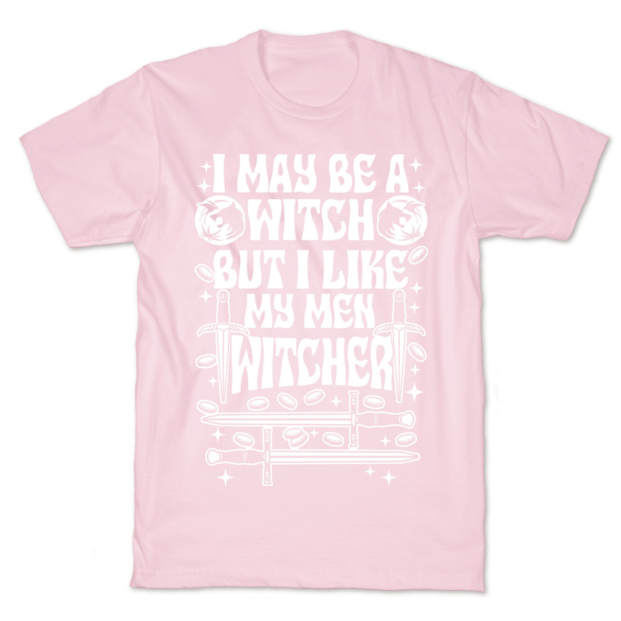 I May Be a Witch But I Like My Men Witcher T-Shirt